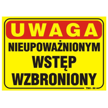 TABLICA 35*25CM UWAGA! NIEUPOWAŻNIONYM WSTĘP WZBRONIONY